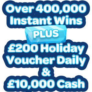 Over 400,000 instant prizes, plus, £10,000 Cash and a daily prize of a £200 holiday voucher to be won